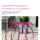 Sustainability Reporting for Co-operatives: A Guidebook
